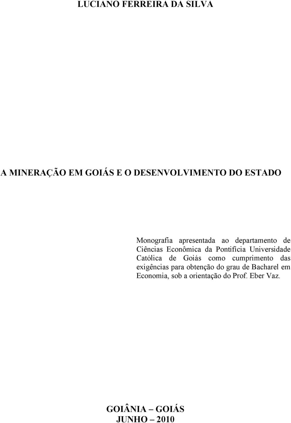 Universidade Católica de Goiás como cumprimento das exigências para obtenção do