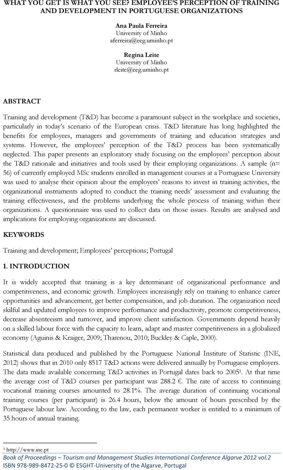 pt ABSTRACT Training and development (T&D) has become a paramount subject in the workplace and societies, particularly in today s scenario of the European crisis.