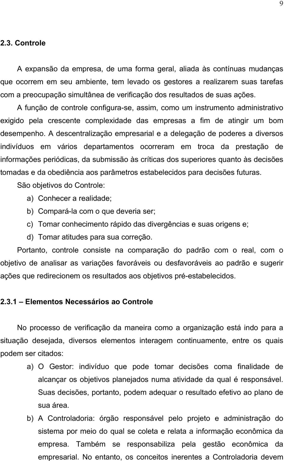 verificação dos resultados de suas ações.