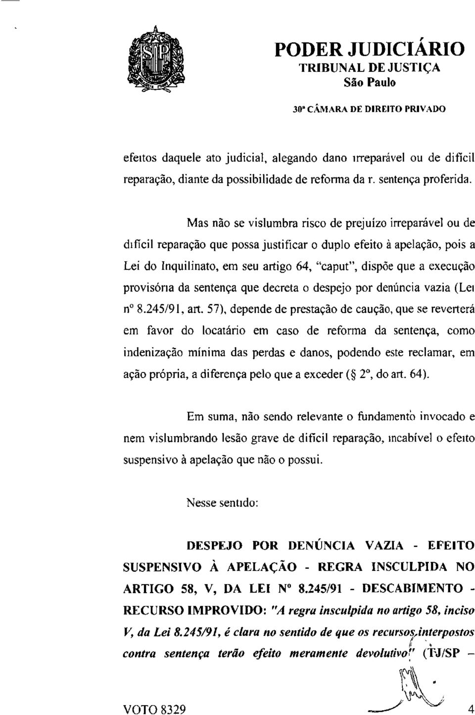 provisória da sentença que decreta o despejo por denúncia vazia (Lei n 8.245/91, art.