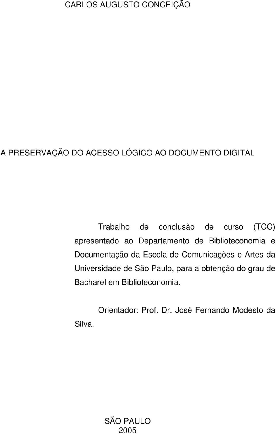 Escola de Comunicações e Artes da Universidade de São Paulo, para a obtenção do grau de