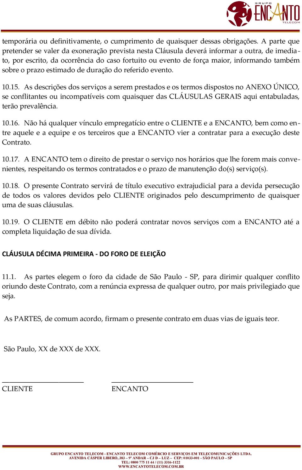 sobre o prazo estimado de duração do referido evento. 10.15.