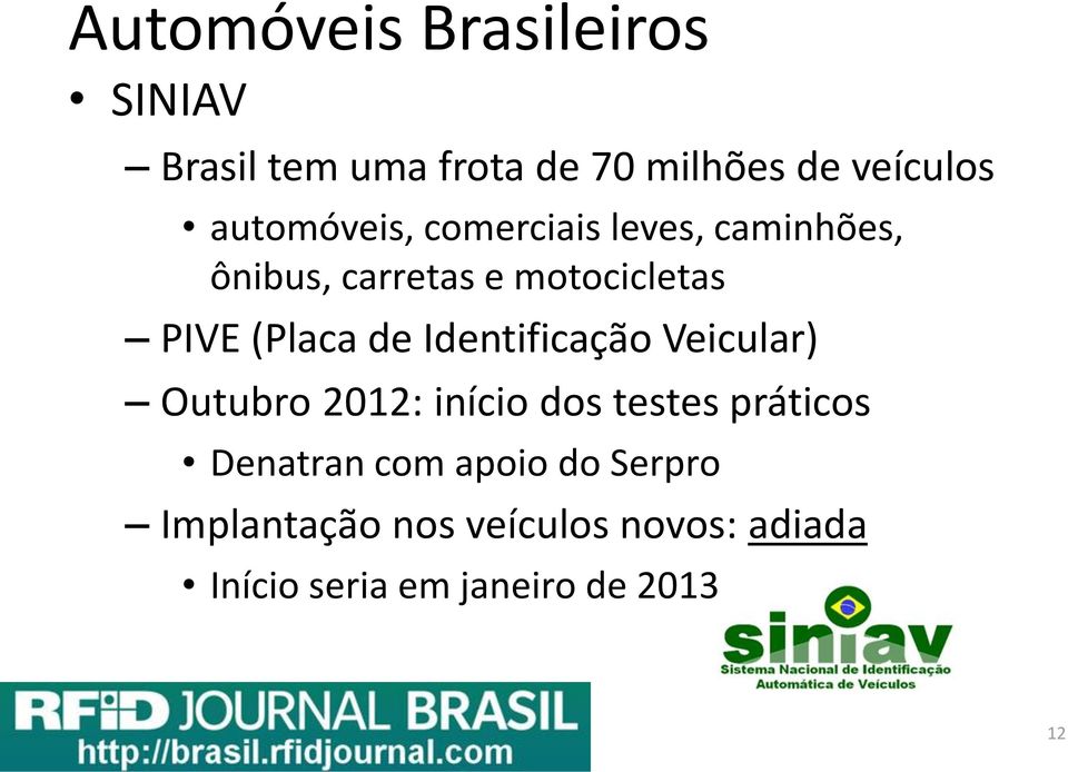 (Placa de Identificação Veicular) Outubro 2012: início dos testes práticos