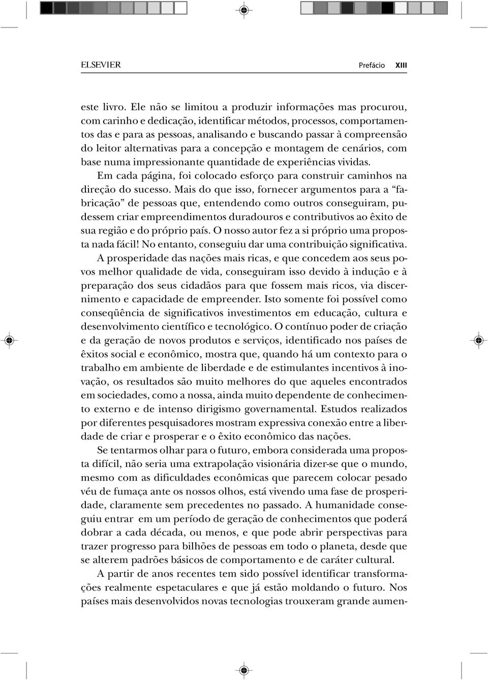 leitor alternativas para a concepção e montagem de cenários, com base numa impressionante quantidade de experiências vividas.