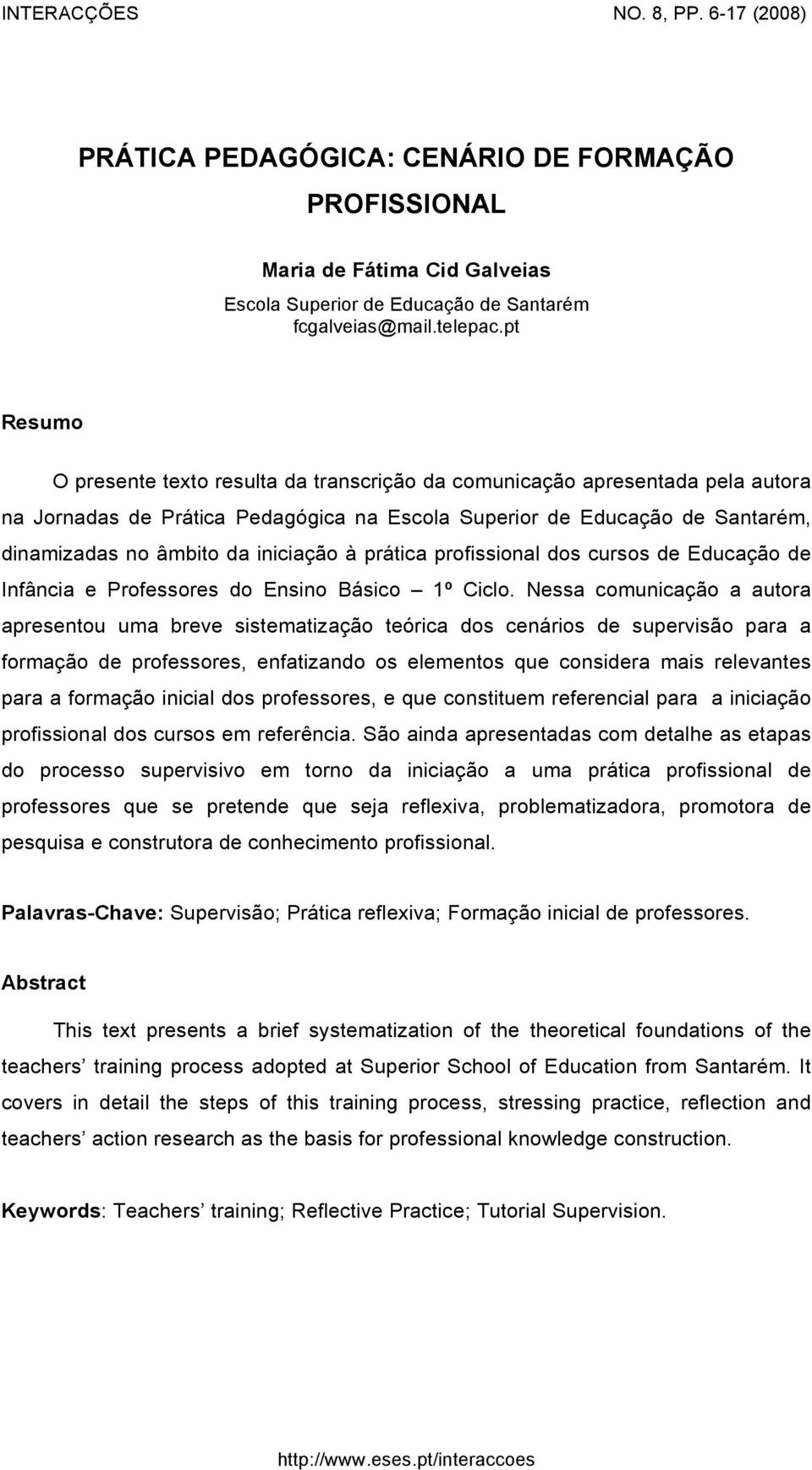 iniciação à prática profissional dos cursos de Educação de Infância e Professores do Ensino Básico 1º Ciclo.