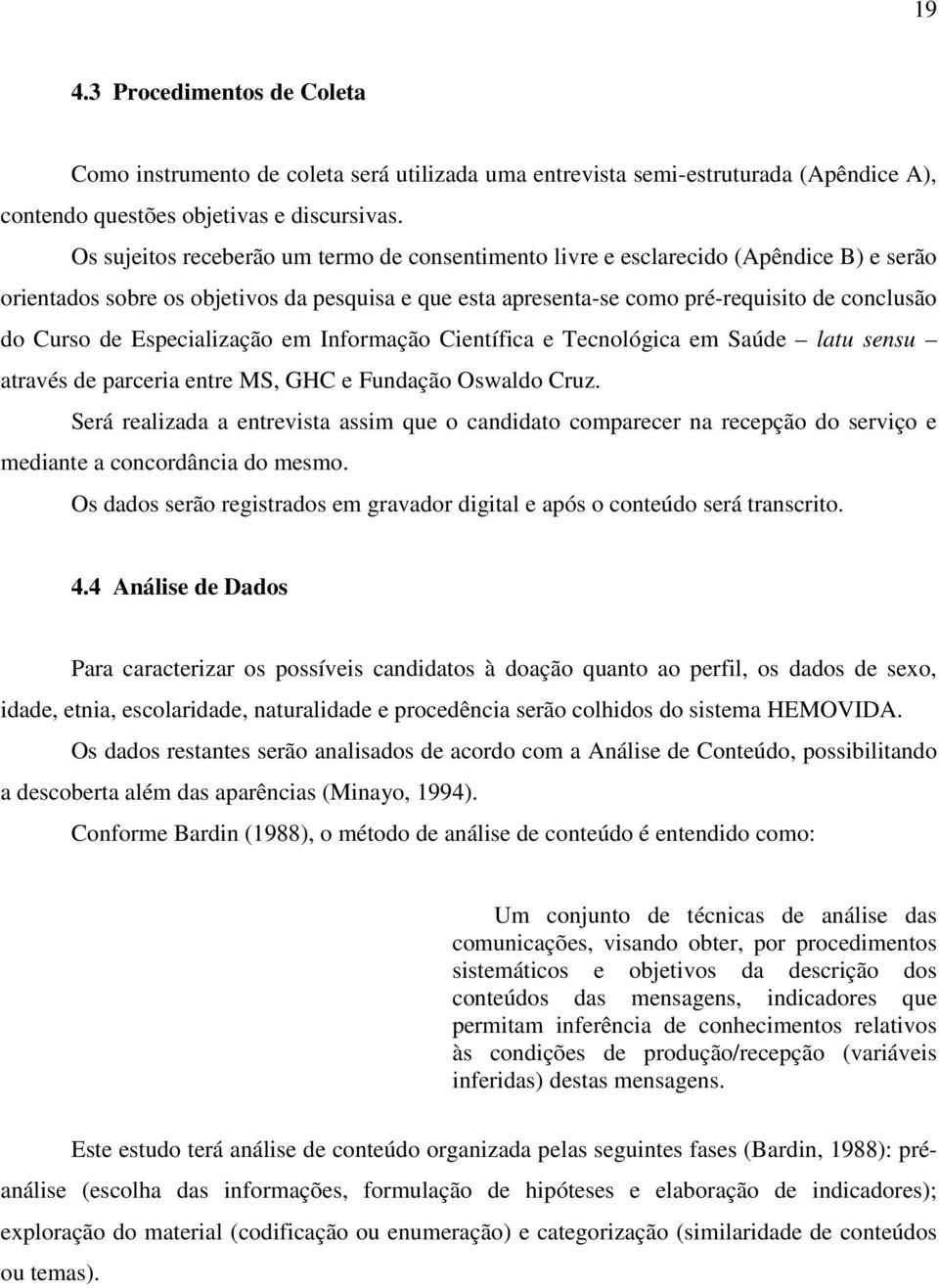 Especialização em Informação Científica e Tecnológica em Saúde latu sensu através de parceria entre MS, GHC e Fundação Oswaldo Cruz.