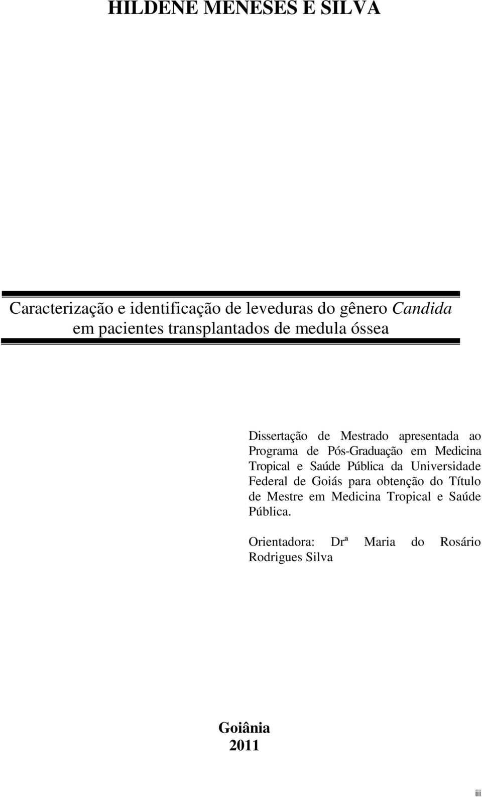 Medicina Tropical e Saúde Pública da Universidade Federal de Goiás para obtenção do Título de Mestre