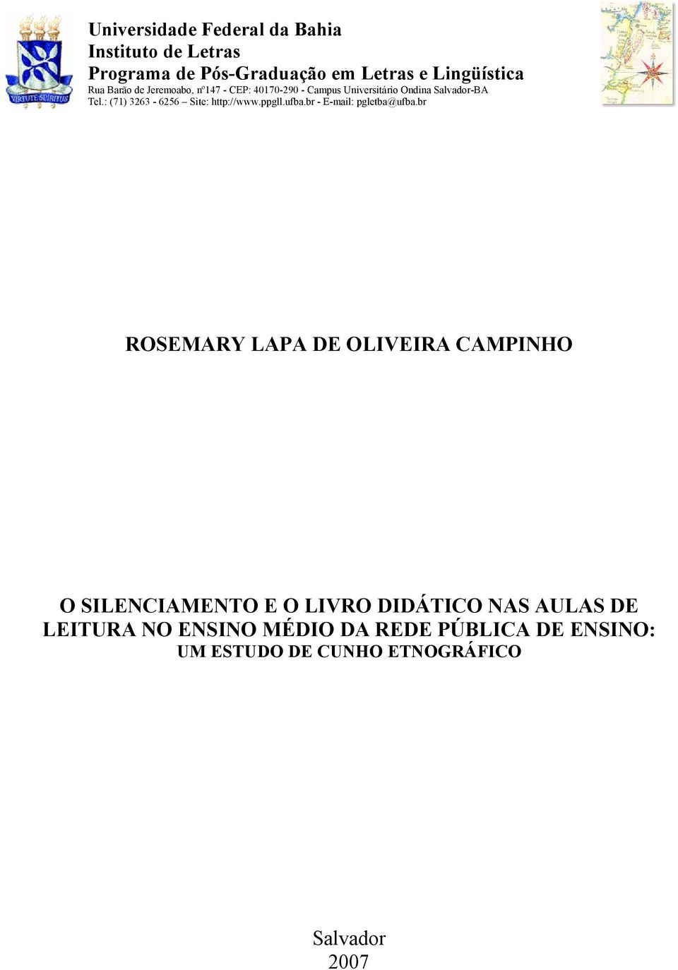 : (71) 3263-6256 Site: http://www.ppgll.ufba.br - E-mail: pgletba@ufba.