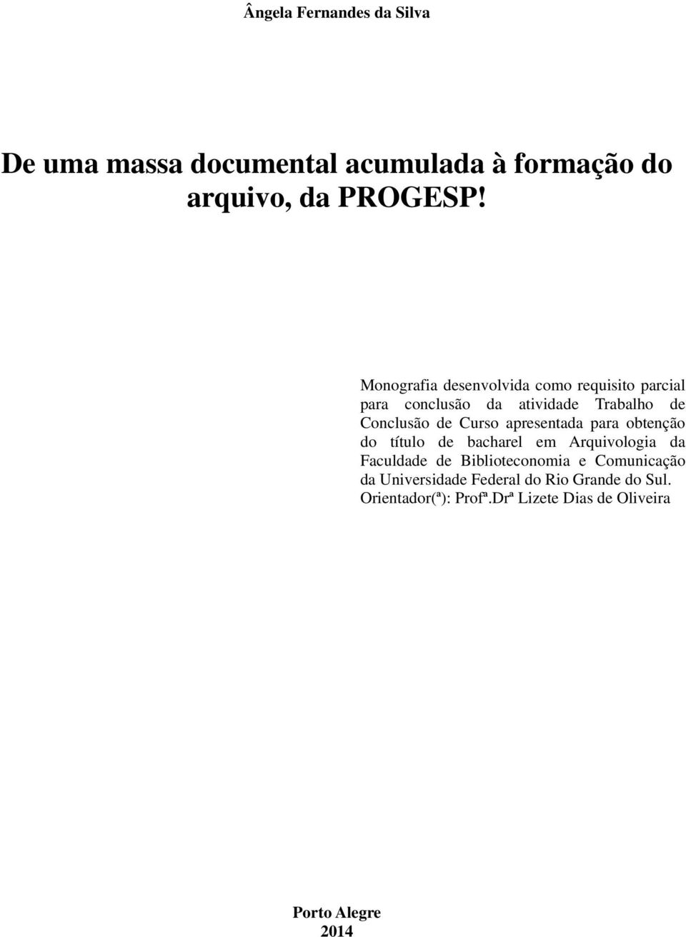 apresentada para obtenção do título de bacharel em Arquivologia da Faculdade de Biblioteconomia e