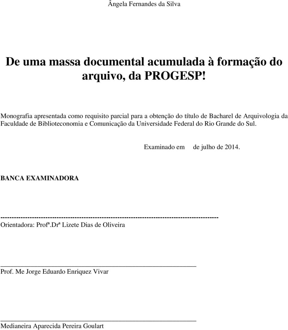 Comunicação da Universidade Federal do Rio Grande do Sul. Examinado em de julho de 2014.