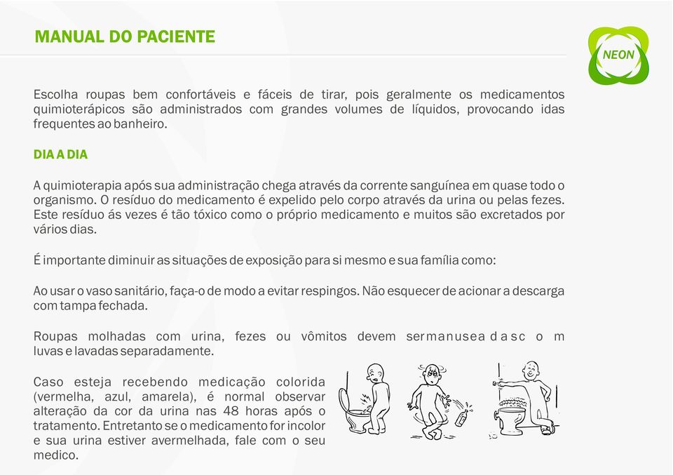 Este resíduo ás vezes é tão tóxico como o próprio medicamento e muitos são excretados por vários dias.