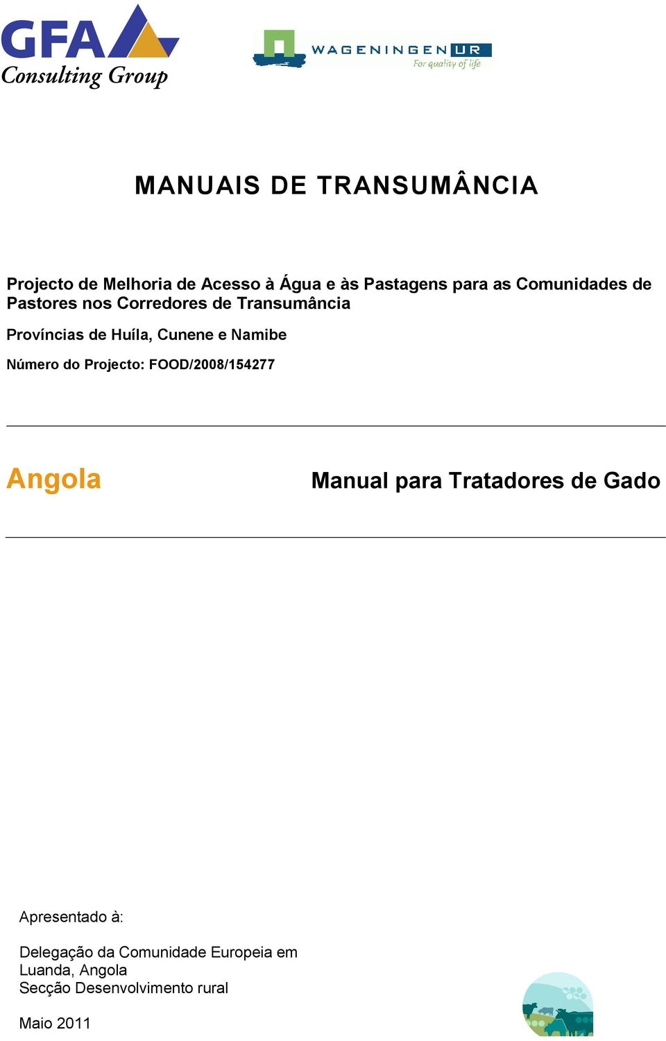 Namibe Número do Projecto: FOOD/2008/154277 Angola Manual para Tratadores de Gado