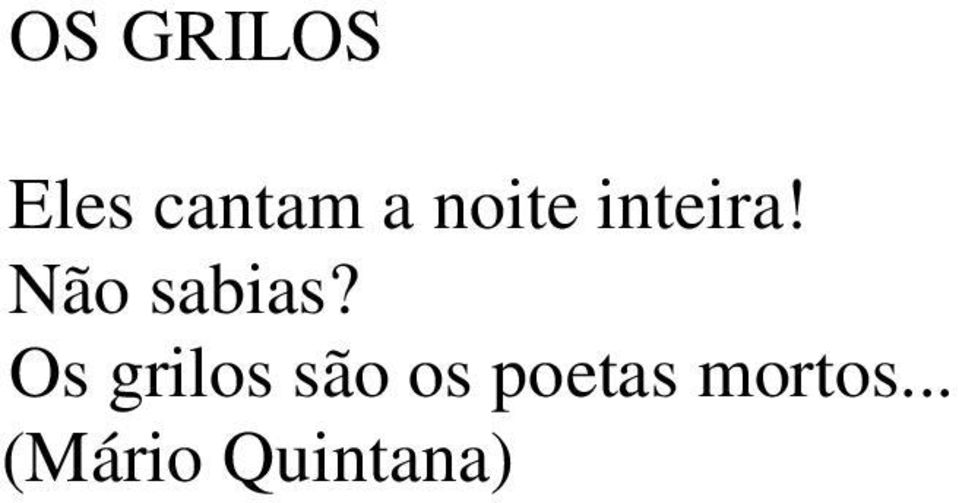 Os grilos são os poetas