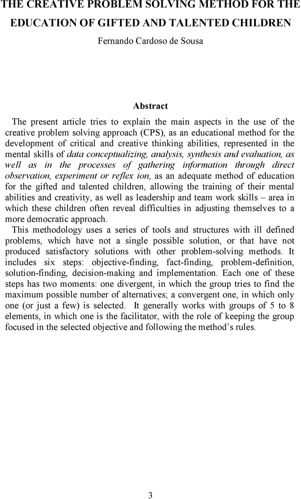 synthesis and evaluation, as well as in the processes of gathering information through direct observation, experiment or reflex ion, as an adequate method of education for the gifted and talented