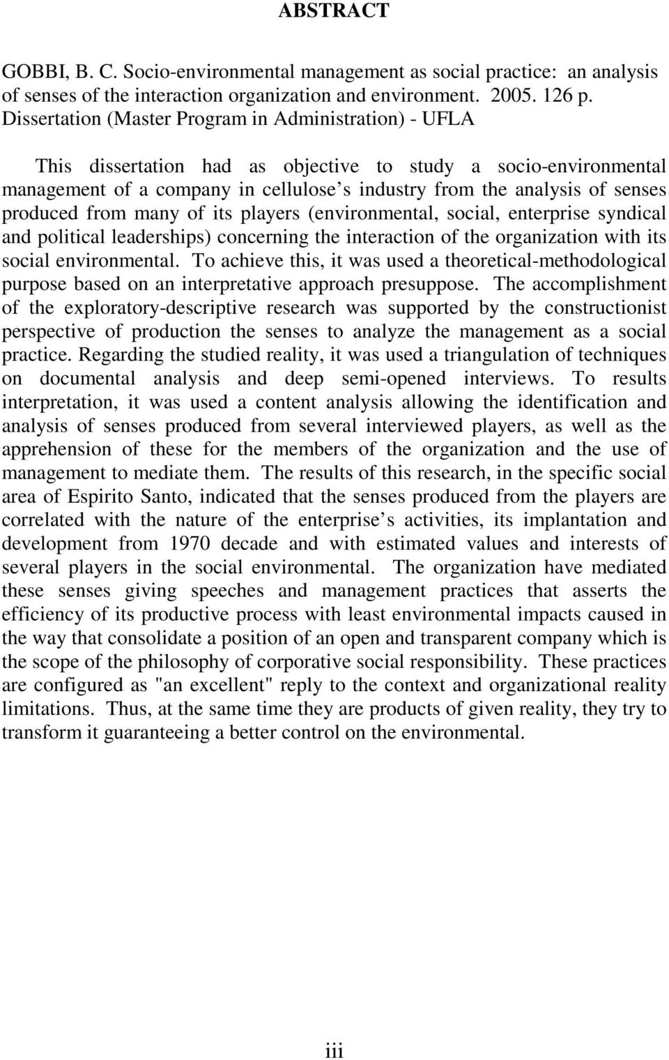 produced from many of its players (environmental, social, enterprise syndical and political leaderships) concerning the interaction of the organization with its social environmental.