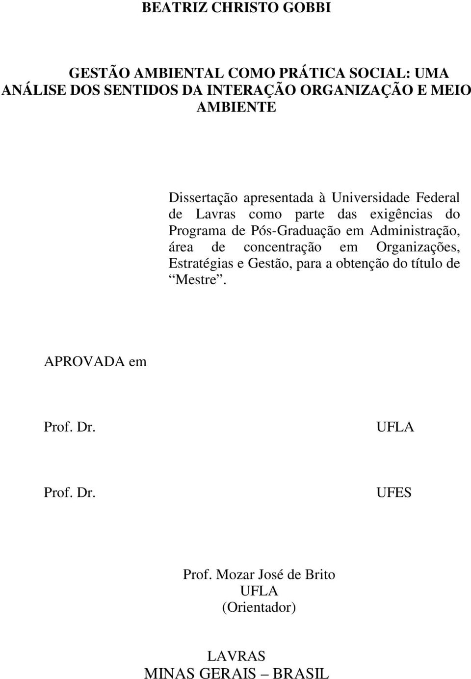 Pós-Graduação em Administração, área de concentração em Organizações, Estratégias e Gestão, para a obtenção do