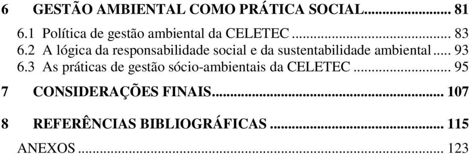 2 A lógica da responsabilidade social e da sustentabilidade ambiental... 93 6.