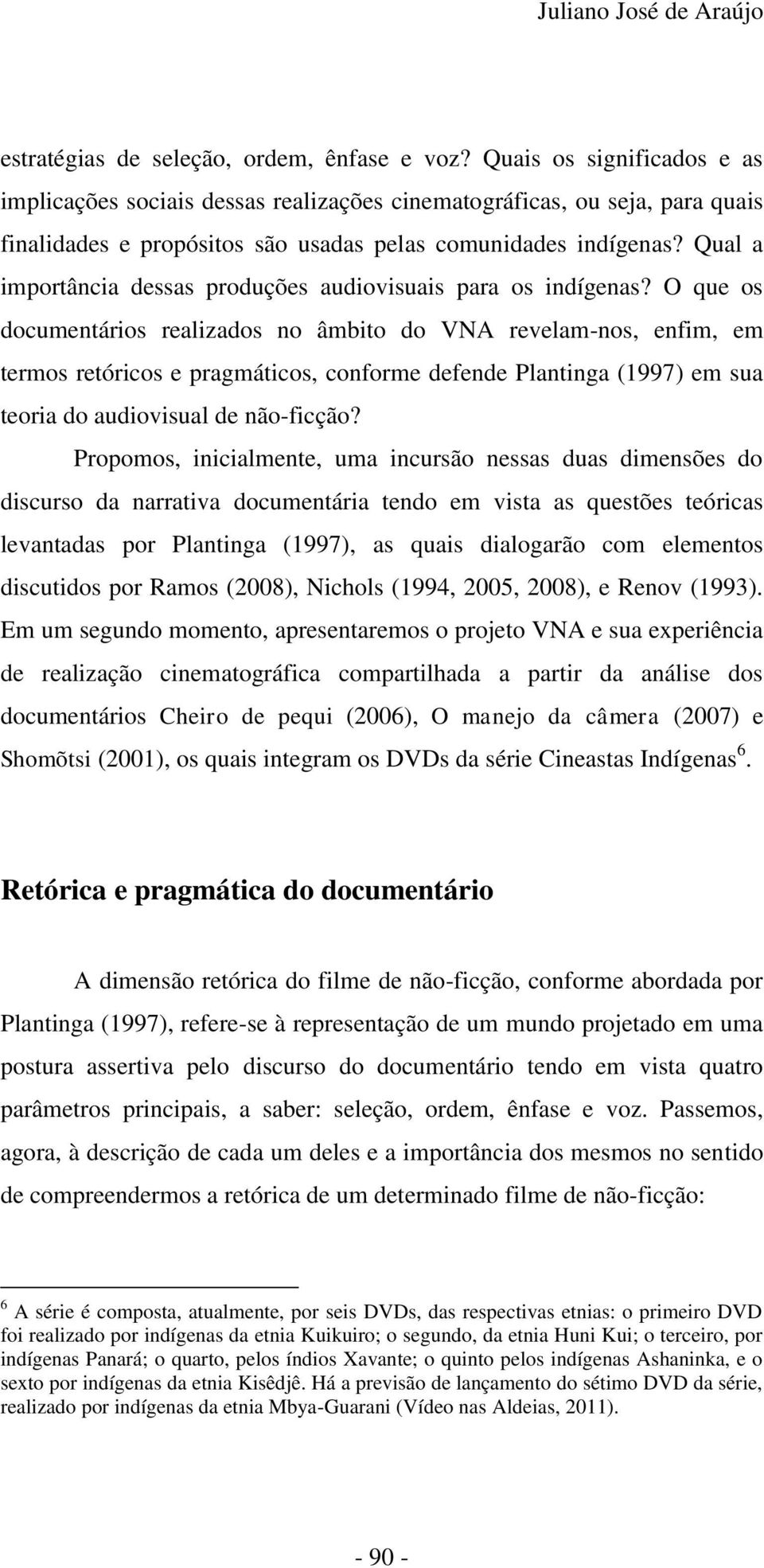 Qual a importância dessas produções audiovisuais para os indígenas?