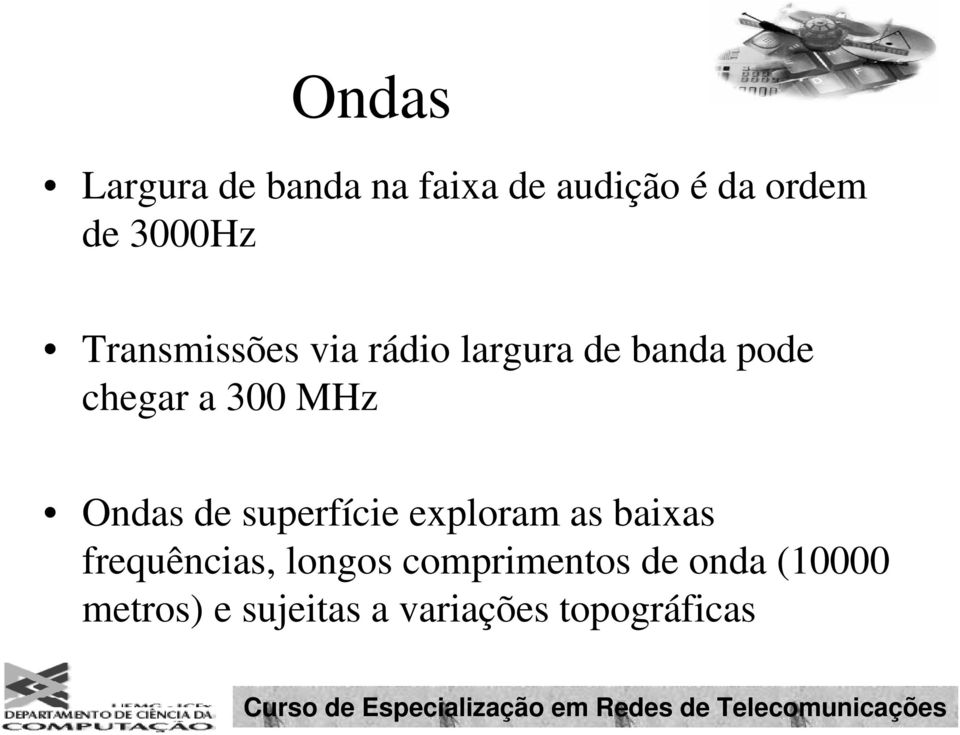 Ondas de superfície exploram as baixas frequências, longos