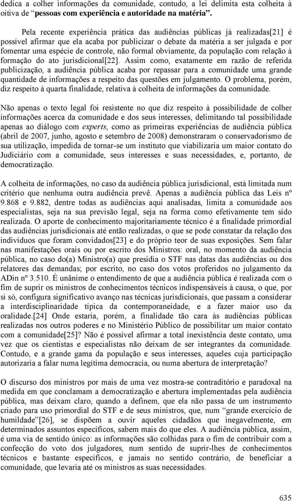 não formal obviamente, da população com relação à formação do ato jurisdicional[22].