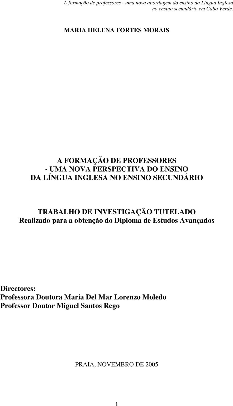 Realizado para a obtenção do Diploma de Estudos Avançados Directores: Professora