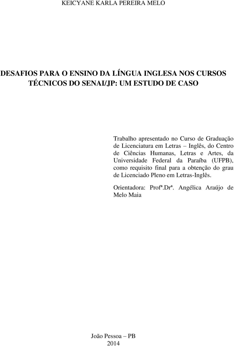 Ciências Humanas, Letras e Artes, da Universidade Federal da Paraíba (UFPB), como requisito final para a