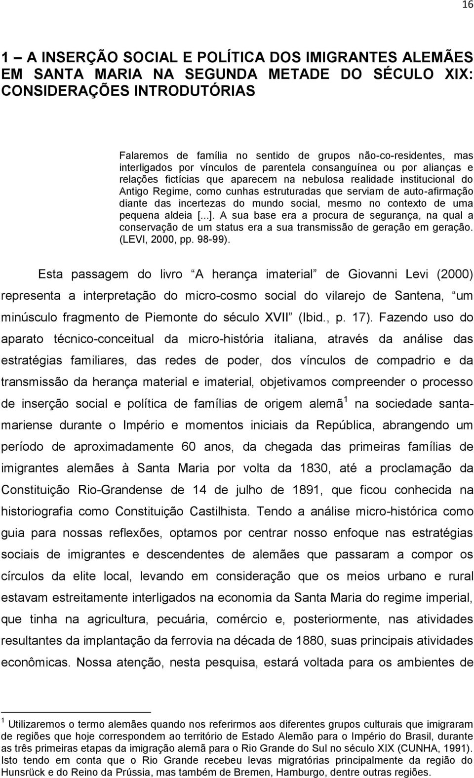 auto-afirmação diante das incertezas do mundo social, mesmo no contexto de uma pequena aldeia [...].