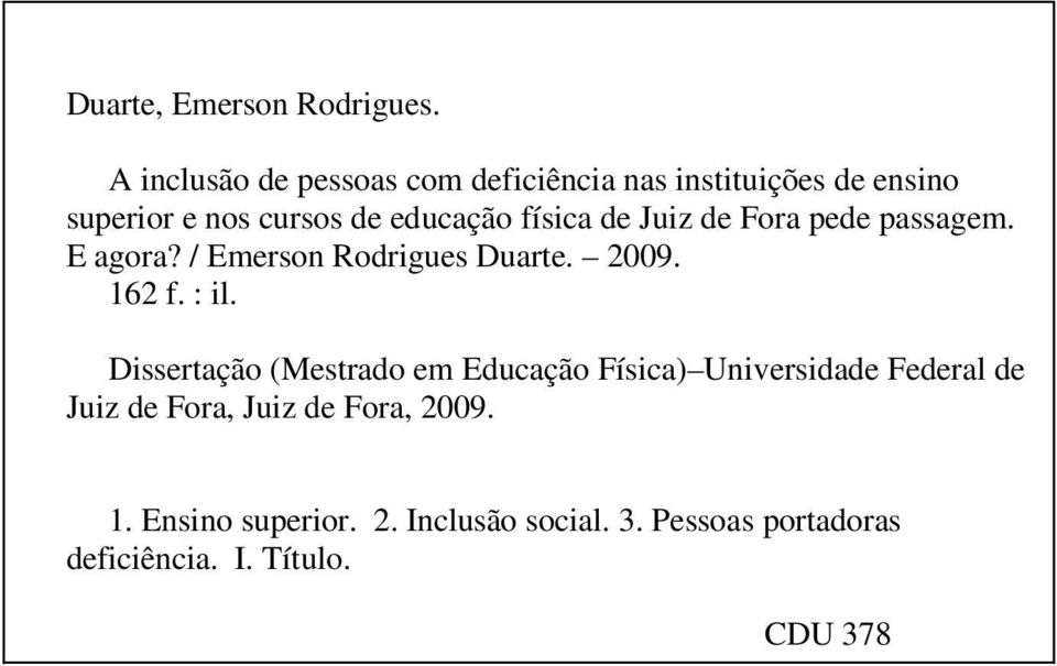 física de Juiz de Fora pede passagem. E agora? / Emerson Rodrigues Duarte. 2009. 162 f. : il.