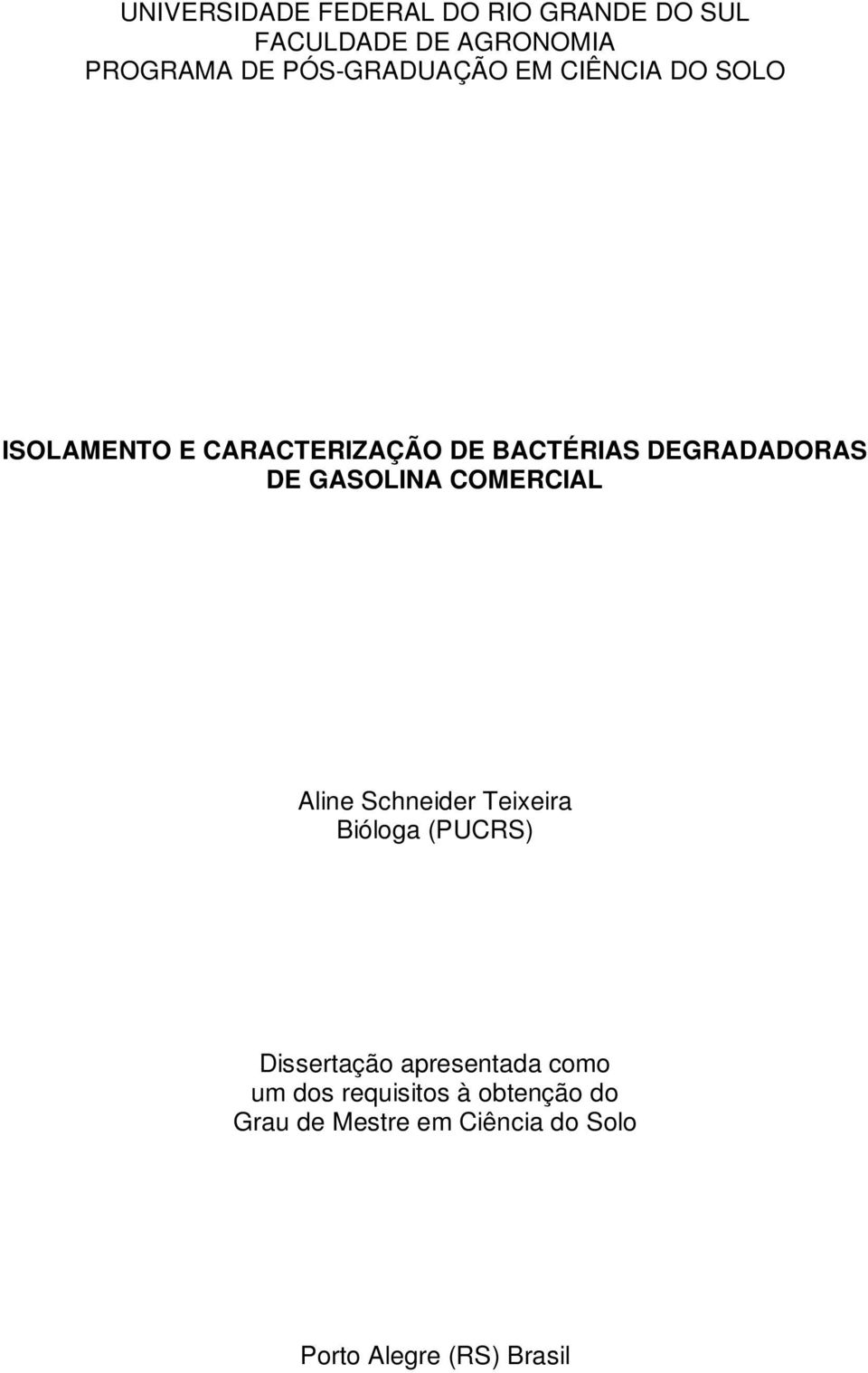 DE GASOLINA COMERCIAL Aline Schneider Teixeira Bióloga (PUCRS) Dissertação apresentada