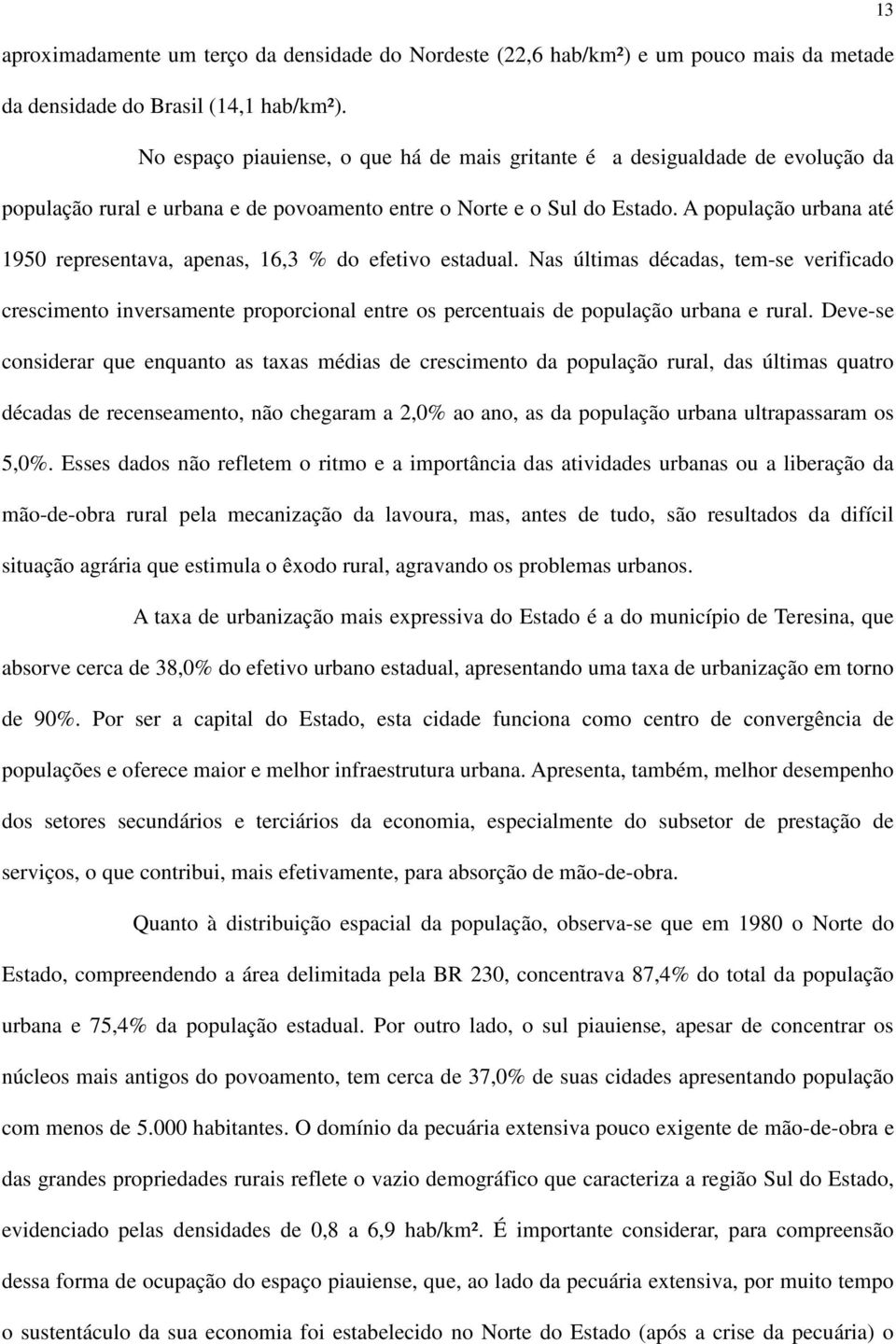 A população urbana até 1950 representava, apenas, 16,3 % do efetivo estadual.