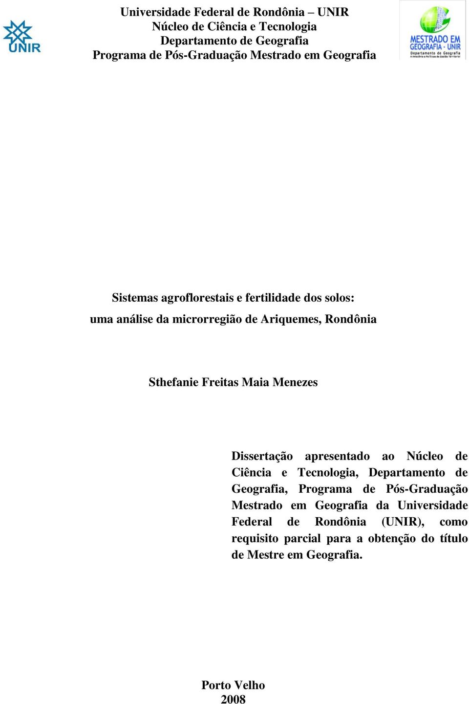 Menezes Dissertação apresentado ao Núcleo de Ciência e Tecnologia, Departamento de Geografia, Programa de Pós-Graduação Mestrado em