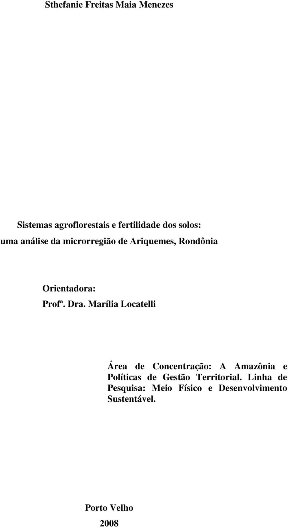 Dra. Marília Locatelli Área de Concentração: A Amazônia e Políticas de Gestão