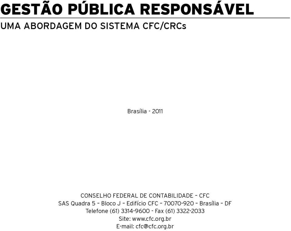 5 Bloco J Edifício CFC 70070-920 Brasília DF Telefone (61)