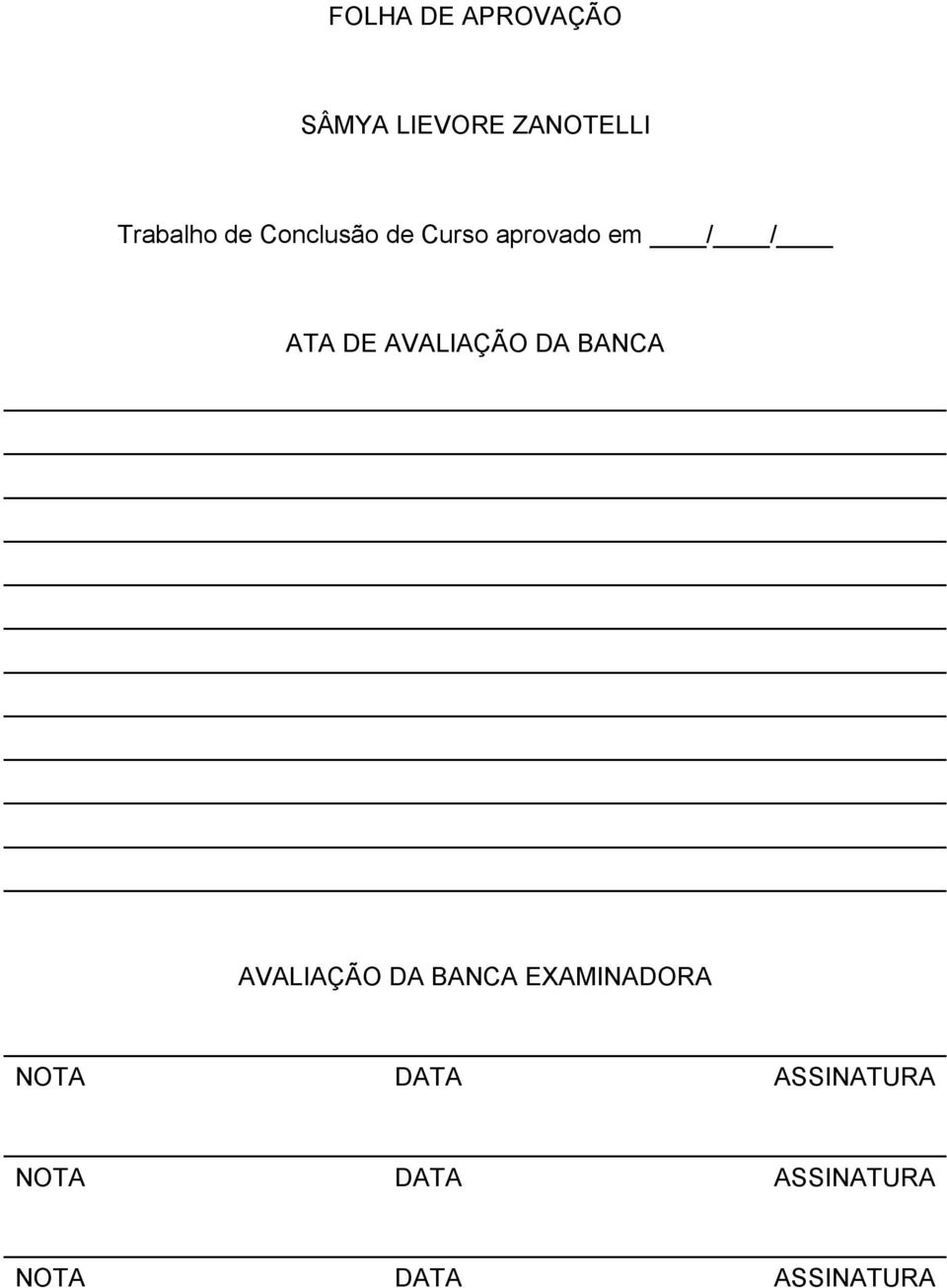 AVALIAÇÃO DA BANCA AVALIAÇÃO DA BANCA EXAMINADORA