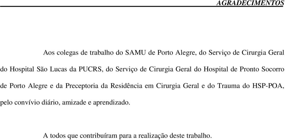 Socorro de Porto Alegre e da Preceptoria da Residência em Cirurgia Geral e do Trauma do