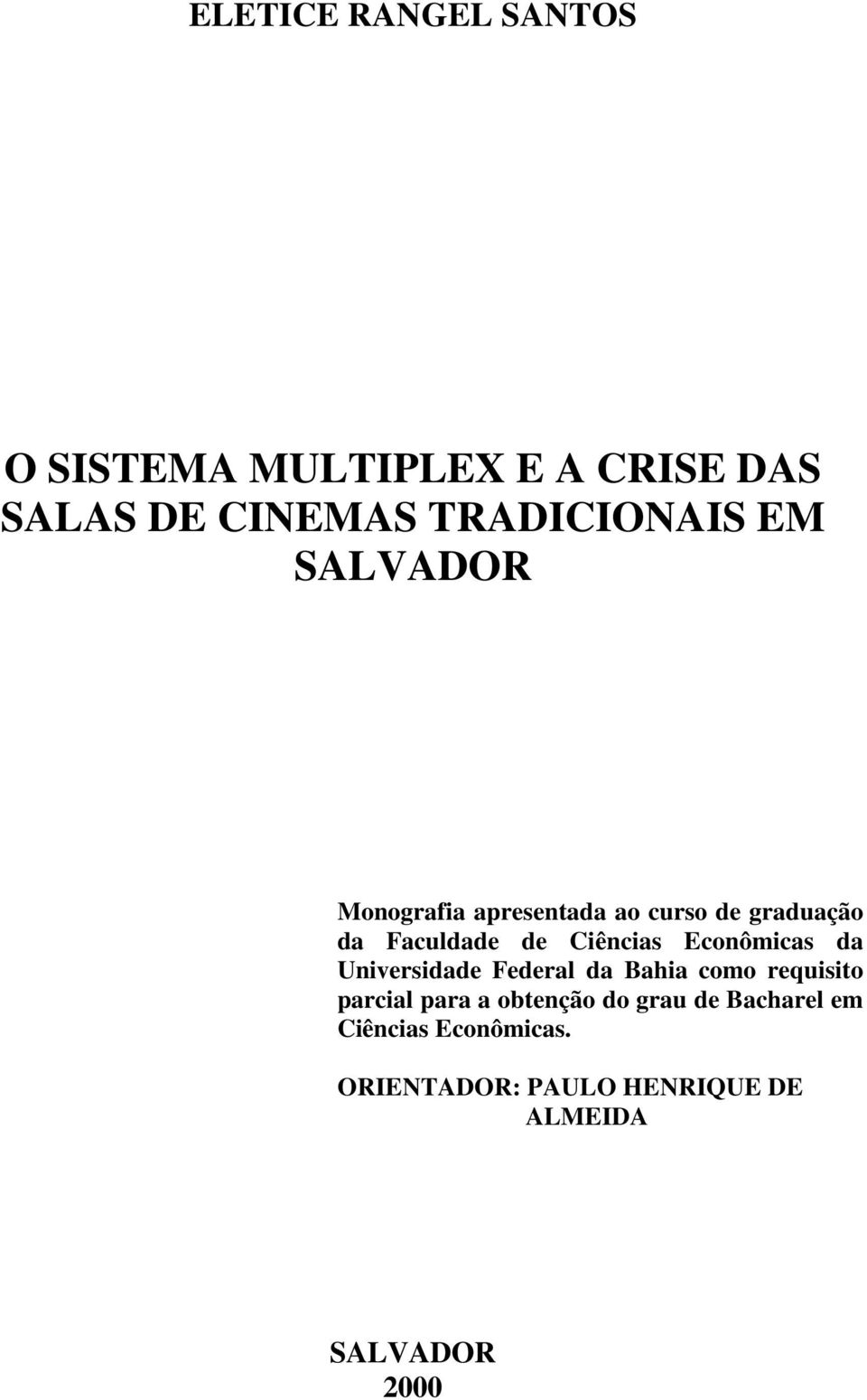 Econômicas da Universidade Federal da Bahia como requisito parcial para a obtenção do