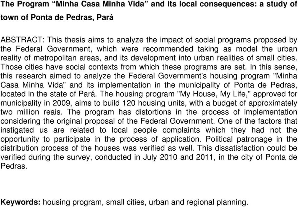 Those cities have social contexts from which these programs are set.