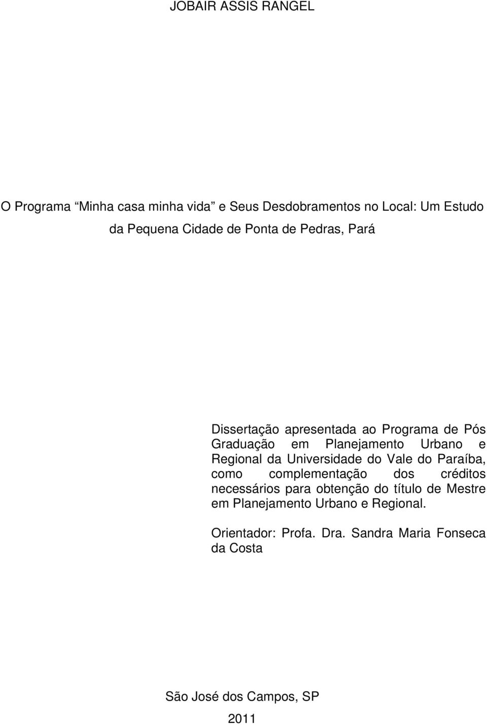 Universidade do Vale do Paraíba, como complementação dos créditos necessários para obtenção do título de Mestre em