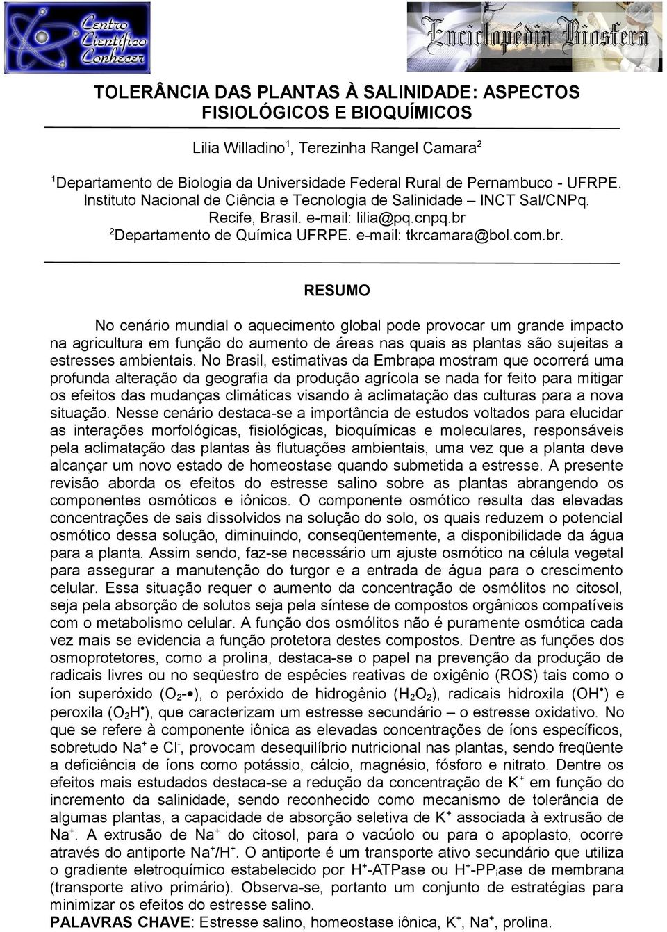 2 Departamento de Química UFRPE. e-mail: tkrcamara@bol.com.br.