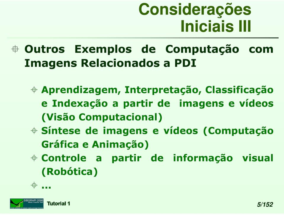 partir de imagens e vídeos (Visão Computacional) Síntese de imagens e vídeos