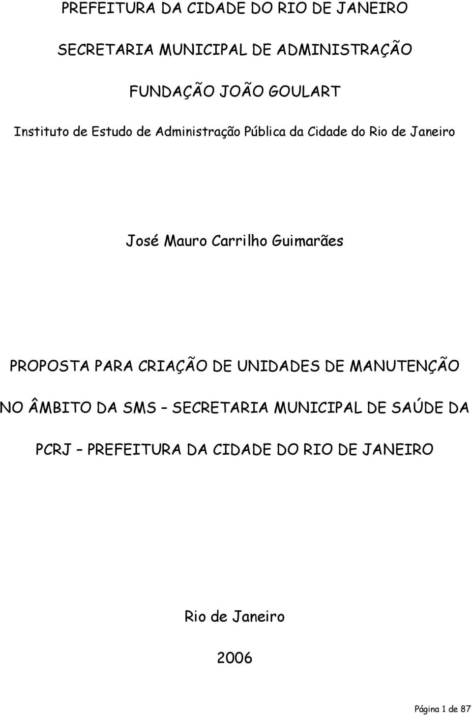 Carrilho Guimarães PROPOSTA PARA CRIAÇÃO DE UNIDADES DE MANUTENÇÃO NO ÂMBITO DA SMS SECRETARIA
