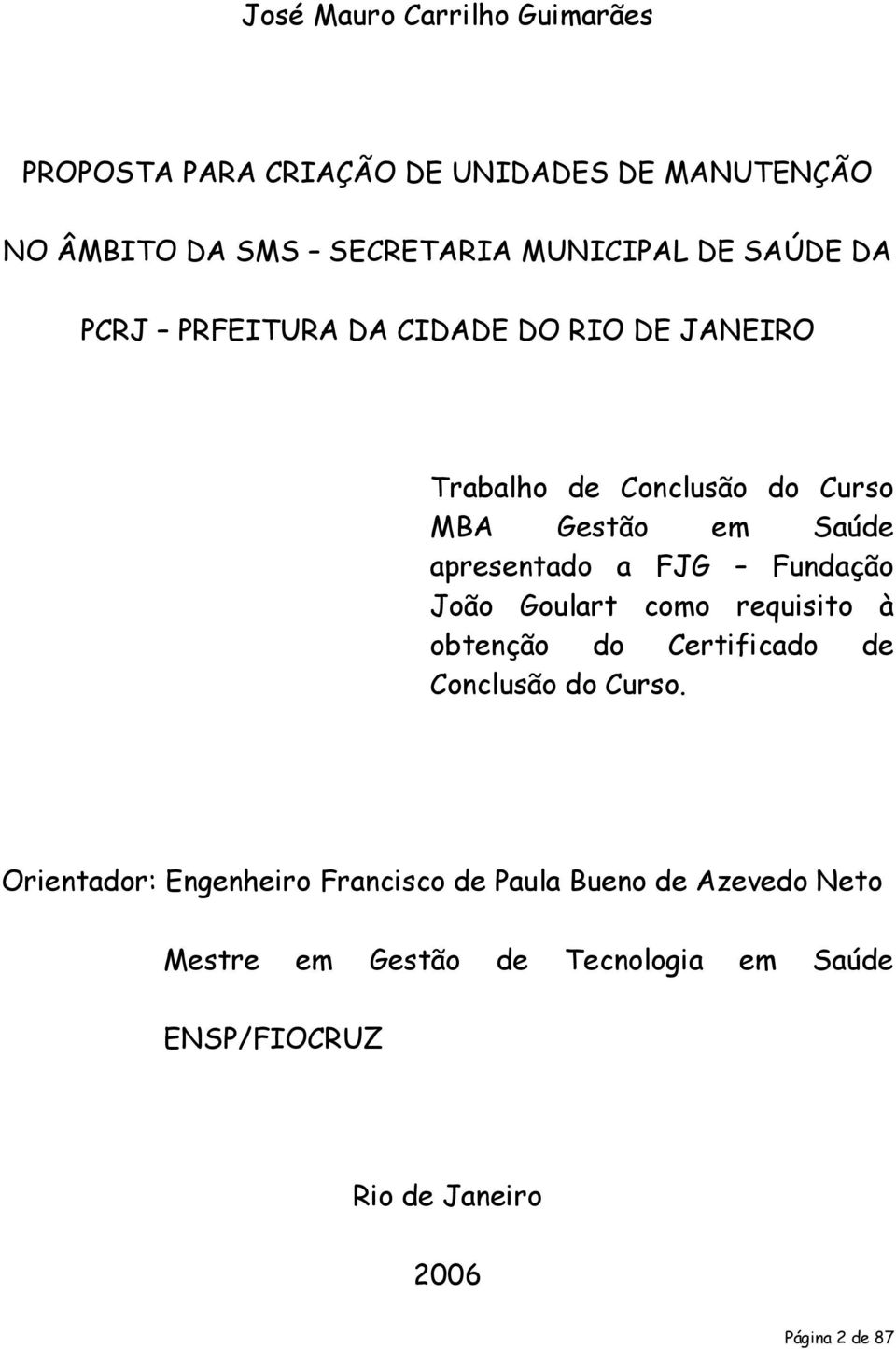 FJG Fundação João Goulart como requisito à obtenção do Certificado de Conclusão do Curso.
