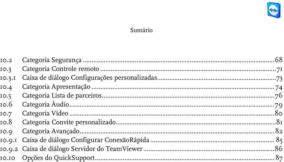 7 Categoria Vídeo... 80 10.8 Categoria Convite personalizado... 81 10.9 Categoria Avançado... 82 10.9.1 Caixa de diálogo Configurar ConexãoRápida.