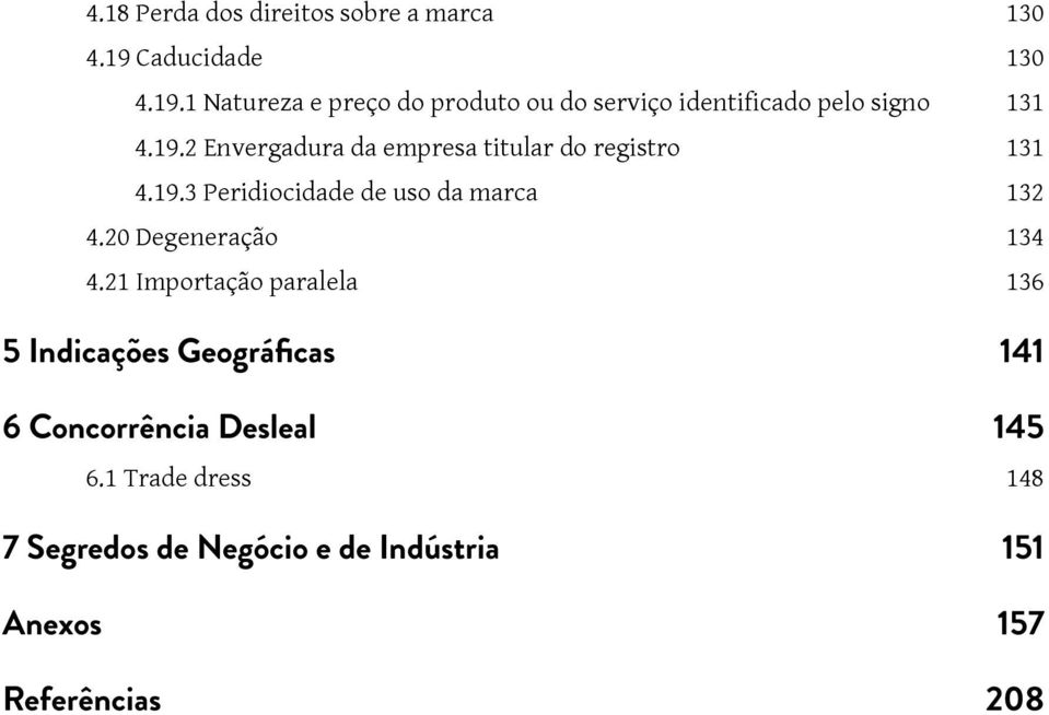 19.3 Peridiocidade de uso da marca 132 4.20 Degeneração 134 4.