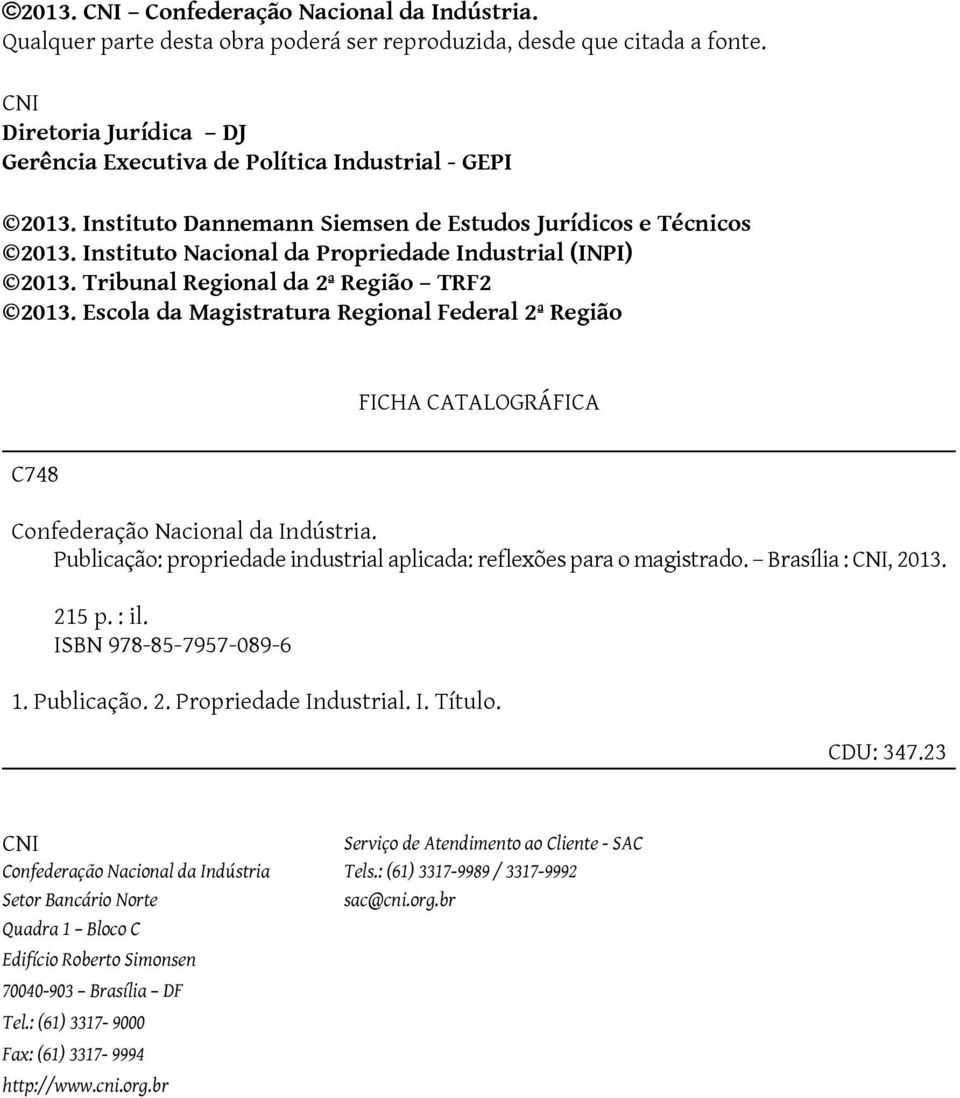 Instituto Nacional da Propriedade Industrial (INPI) 2013. Tribunal Regional da 2ª Região TRF2 2013.