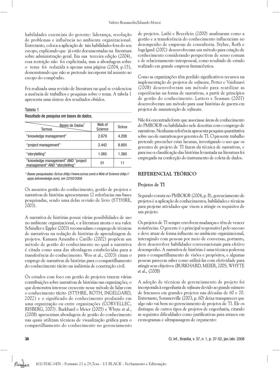 Em sua terceira edição (2004), essa restrição não foi explicitada, mas a abordagem sobre o tema foi reduzida a apenas uma página (2004, p.