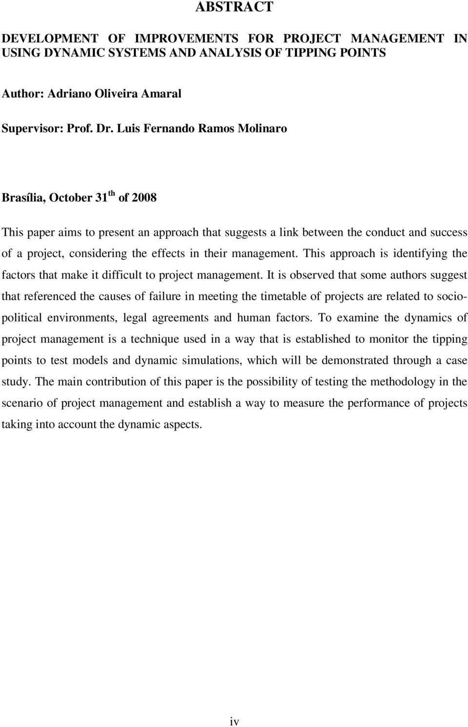 management. This approach is identifying the factors that make it difficult to project management.