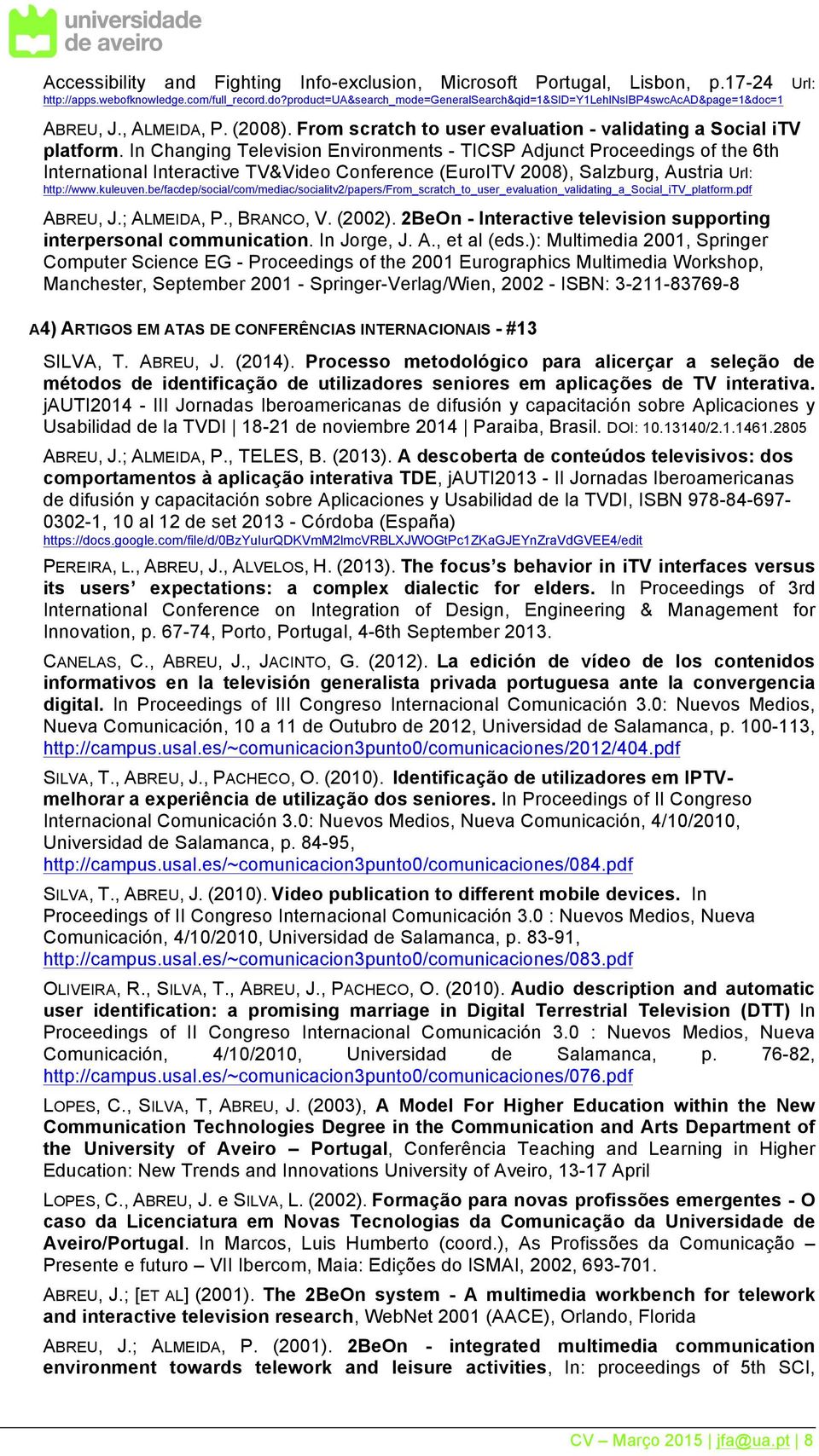 In Changing Television Environments - TICSP Adjunct Proceedings of the 6th International Interactive TV&Video Conference (EuroITV 2008), Salzburg, Austria Url: http://www.kuleuven.