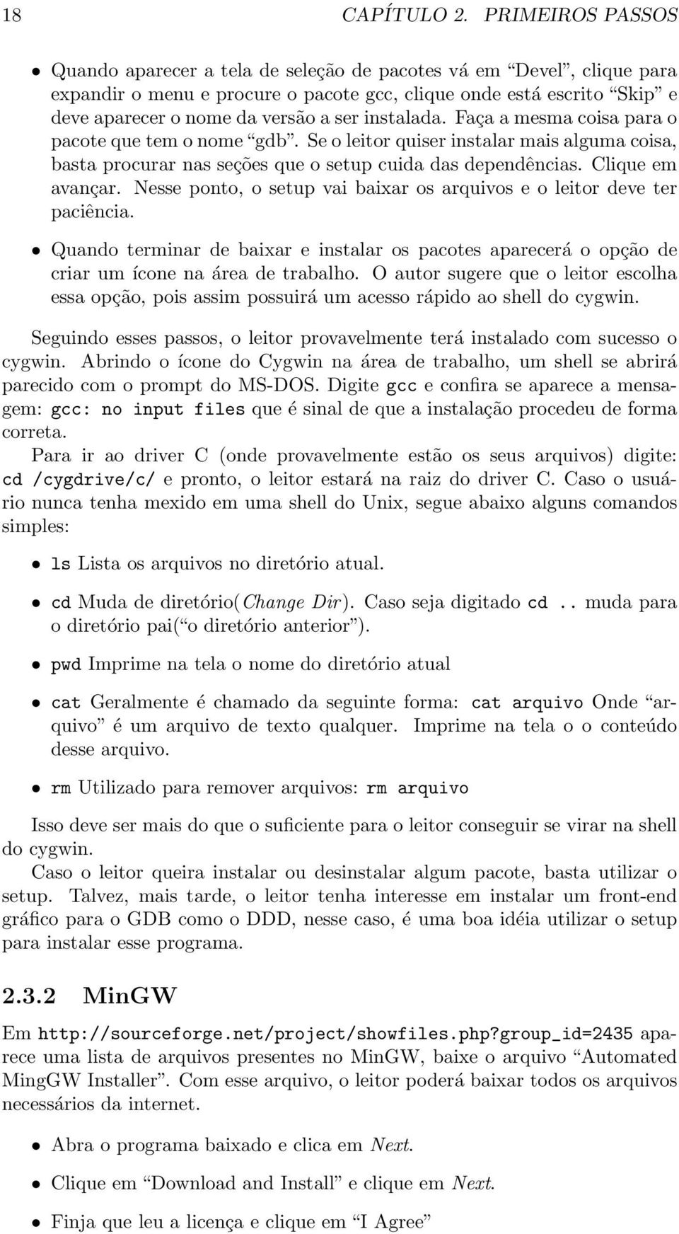 instalada. Faça a mesma coisa para o pacote que tem o nome gdb. Se o leitor quiser instalar mais alguma coisa, basta procurar nas seções que o setup cuida das dependências. Clique em avançar.