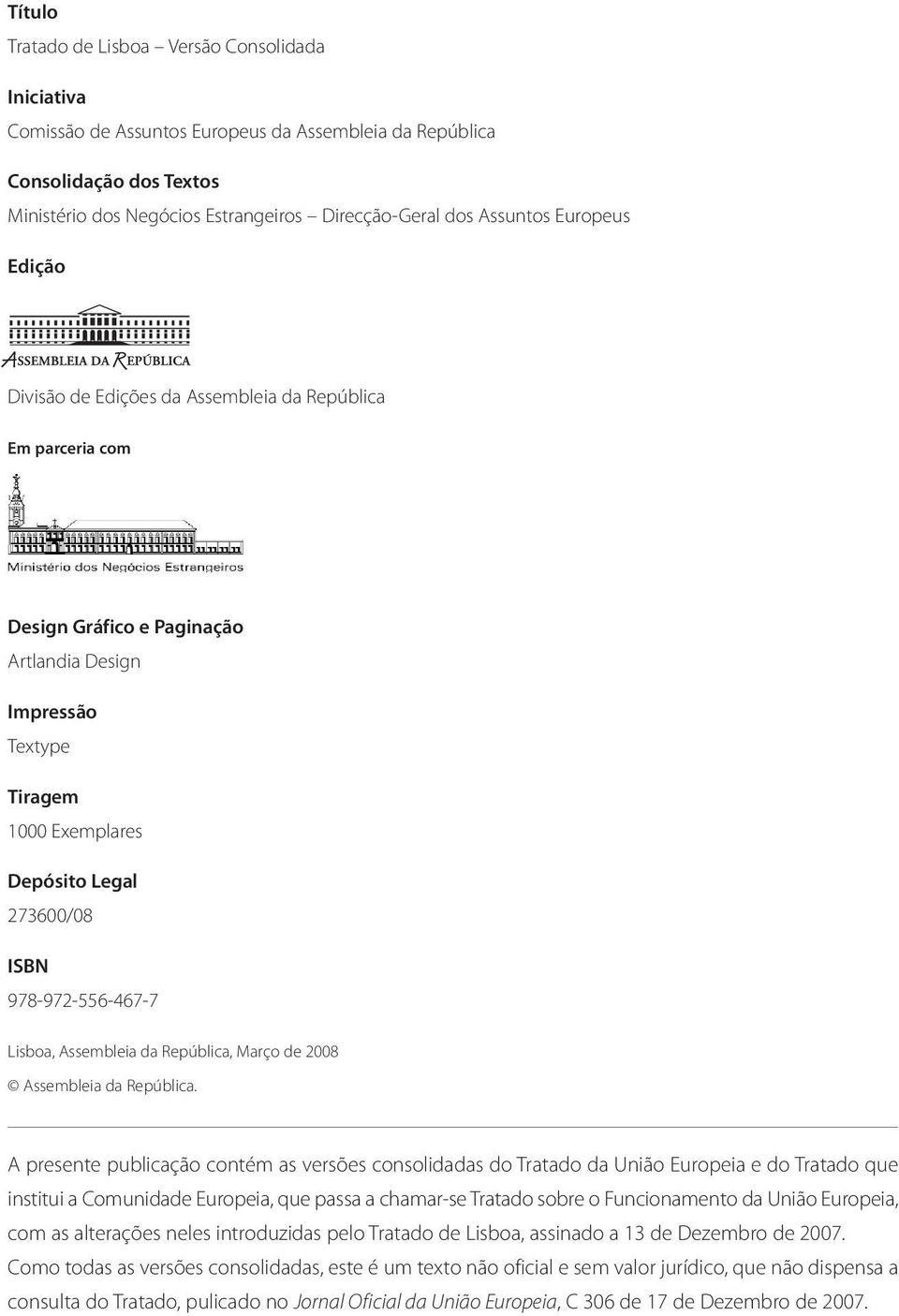 ISBN 978-972-556-467-7 Lisboa, Assembleia da República, Março de 2008 Assembleia da República.